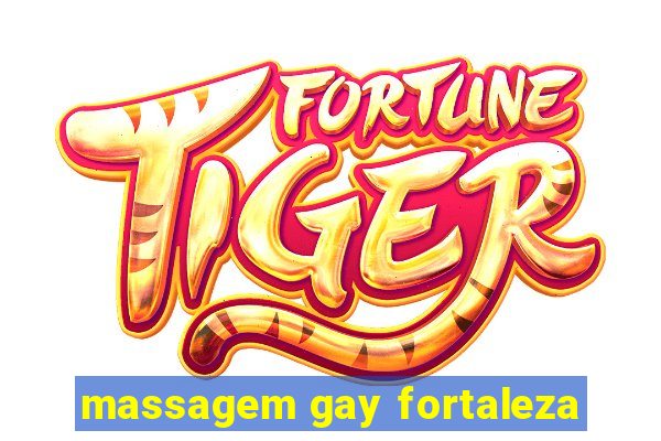 massagem gay fortaleza